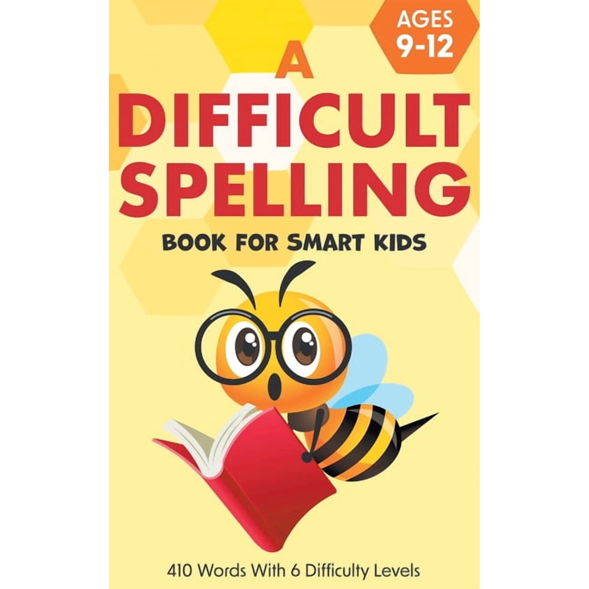 A Difficult Spelling Book For Smart Kids: 410 Words With 6 Difficulty Levels. (Ages 9-12), (Hardcover)