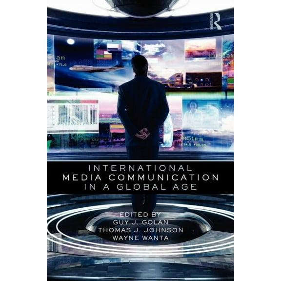Routledge Communication International Media Communication in a Global Age, Book 10, (Paperback)