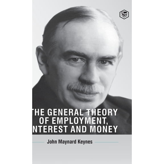The General Theory Of Employment, Interest And Money, (Hardcover)