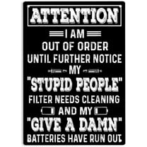 Attention I Am Out Of Order Until Further Notice My Stupid People Sign Metal Tin Signs, Give A Damn Poster for Home Office Man Cave Wall Decor Plaque Sign 12x8 Inch