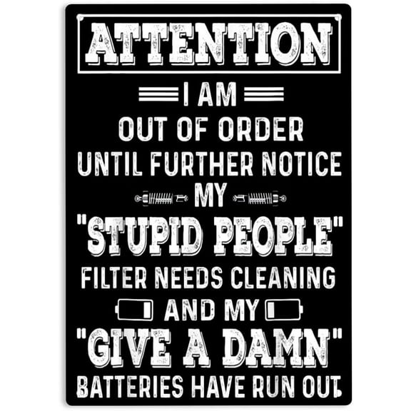 Attention I Am Out Of Order Until Further Notice My Stupid People Sign Metal Tin Signs, Give A Damn Poster for Home Office Man Cave Wall Decor Plaque Sign 12x8 Inch