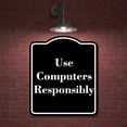 thumbnail image 2 of Use Computers Responsibly BLACK Aluminum Composite Sign 15''x18'', 2 of 9