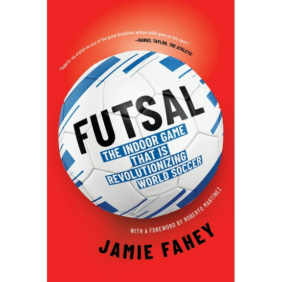 Pre-Owned Futsal: The Indoor Game That Is Revolutionizing World Soccer (Paperback) 1612199801 9781612199801