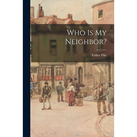 Who is My Neighbor?, (Paperback)