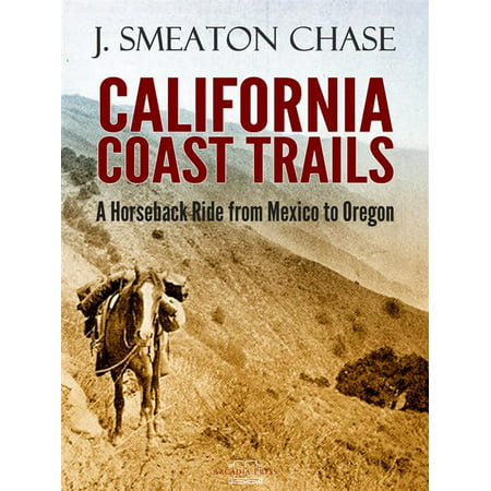 California Coast Trails; A Horseback Ride from Mexico to Oregon -