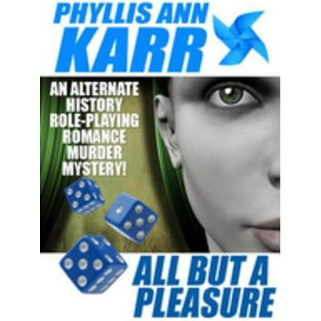 All But a Pleasure: An Alternate-History Role-Playing Romance Murder Mystery -