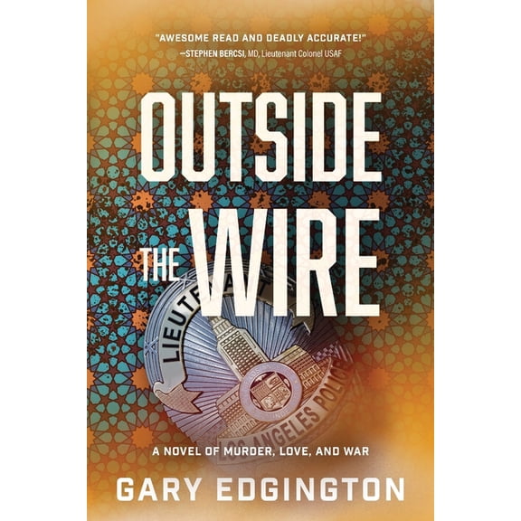 Outside the Wire: A Novel of Murder, Love, and War, (Paperback)
