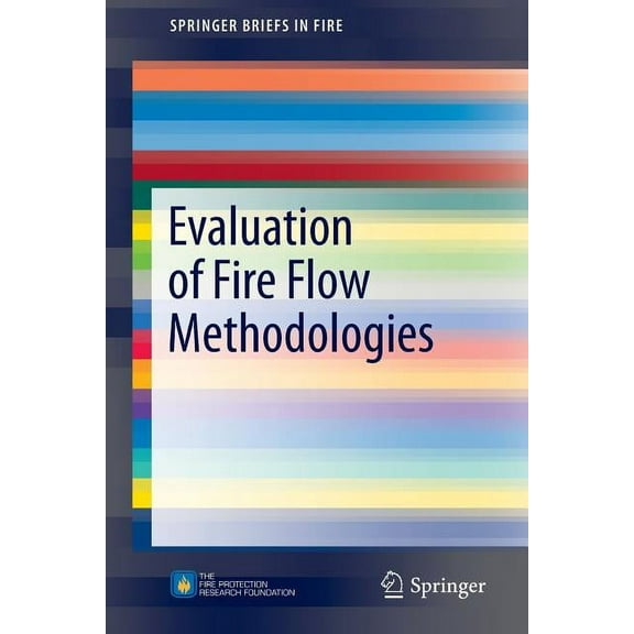 Springerbriefs in Fire Evaluation of Fire Flow Methodologies, (Paperback)