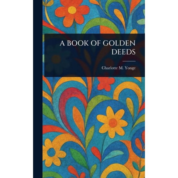 A Book of Golden Deeds, (Hardcover)