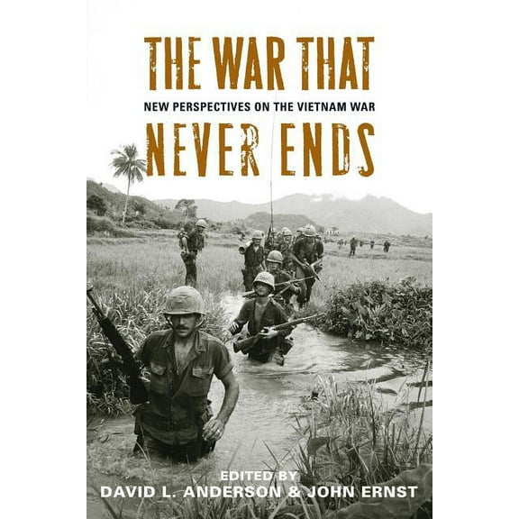 The War That Never Ends: New Perspectives on the Vietnam War, (Paperback)