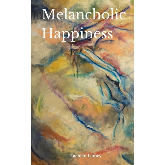 Melancholic Happiness, (Paperback)