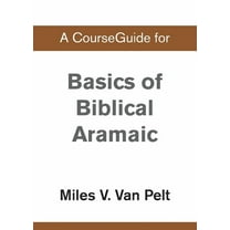 A CourseGuide for Basics of Biblical Aramaic, (Paperback)