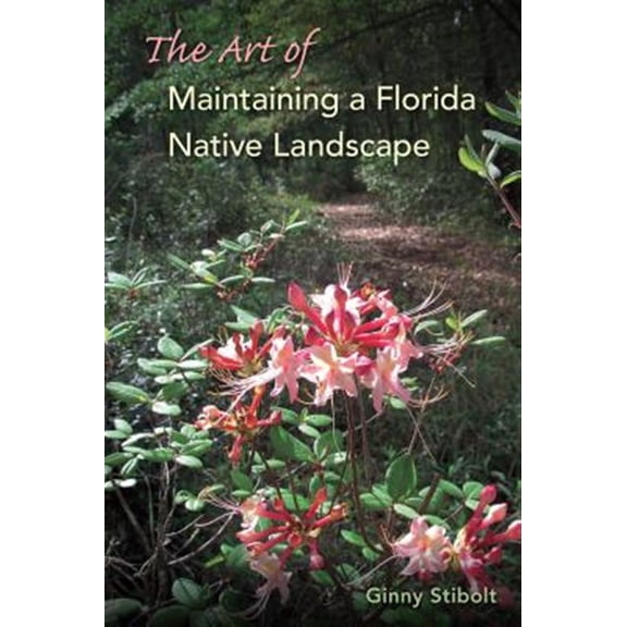 Pre-Owned The Art of Maintaining a Florida Native Landscape (Paperback)