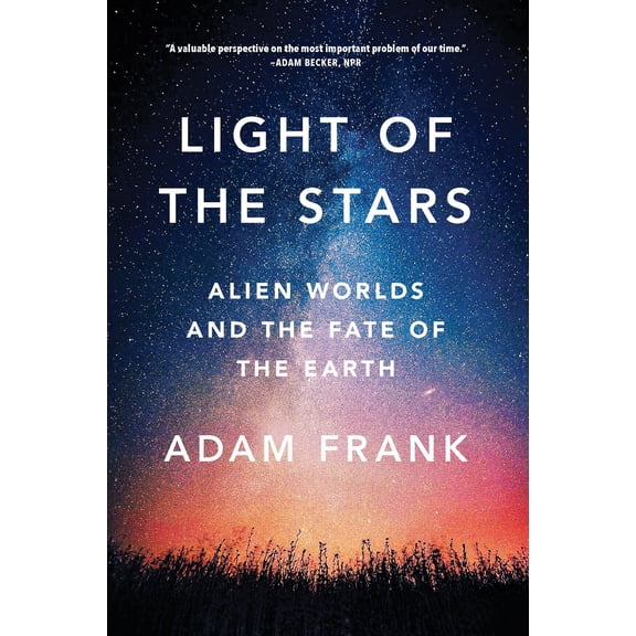 Pre-Owned Light of the Stars: Alien Worlds and the Fate of the Earth (Paperback) 0393357066 9780393357066
