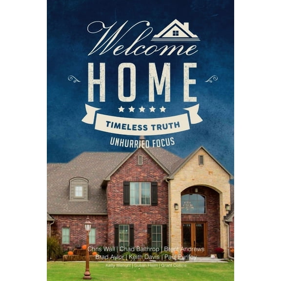 Welcome Home: Timeless Truth, Unhurried Focus, (Paperback)