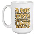 thumbnail image 1 of A Dog Is The Only Thing On Earth That Loves You. Love For Pets Themed Coffee & Tea Gift Mug For Puppy Lover, Groomer, Trainer, Sister, Brother, Mom, Dad, Boss Lady, Pet Lovers And Handlers (15oz), 1 of 4