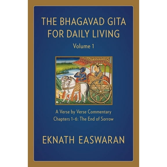 Bhagavad Gita for Daily Living The Bhagavad Gita for Daily Living, Volume 1: A Verse-By-Verse Commentary: Chapters 1-6 the End of Sorrow, Book 1, (Hardcover)