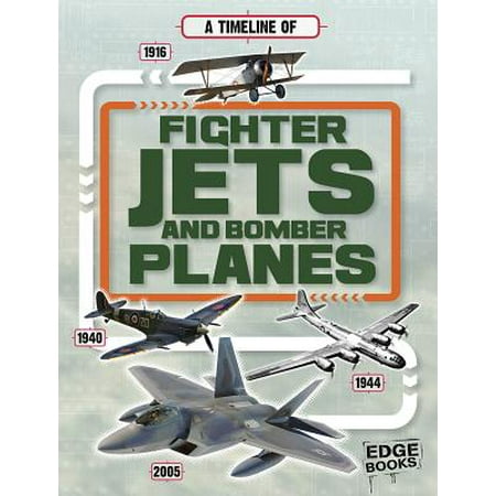 Fighter Bomber - Military Technology Timelines: A Timeline of Fighter Jets and Bomber Planes (Hardcover)