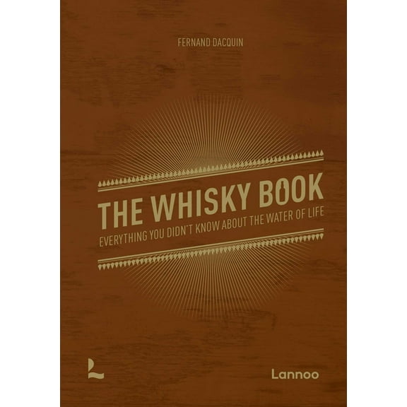 The Whisky Book: Everything You Didn't Know about the Water of Life, (Hardcover)
