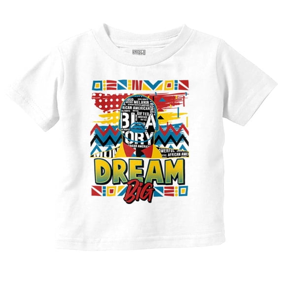 Motivational Black History Dream Big Toddler Boy Girl T Shirt Infant Toddler Brisco Brands 6M