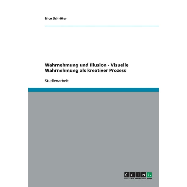 Wahrnehmung Und Illusion Visuelle Wahrnehmung Als Kreativer Prozess Paperback Walmart Com Walmart Com