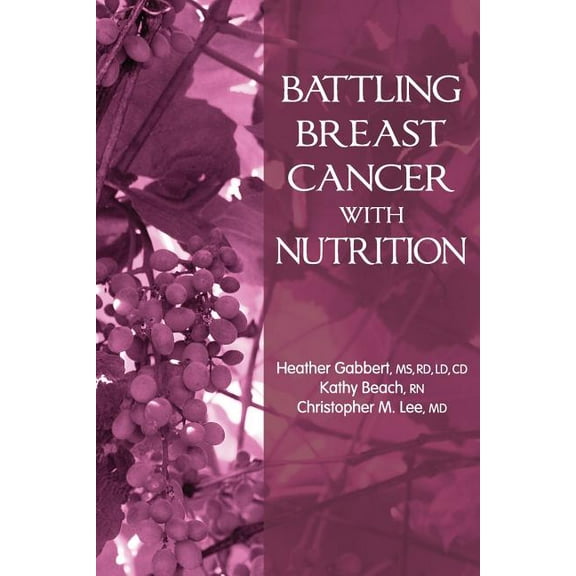 Battling Cancer with Nutrition: Battling Breast Cancer With Nutrition (Paperback)