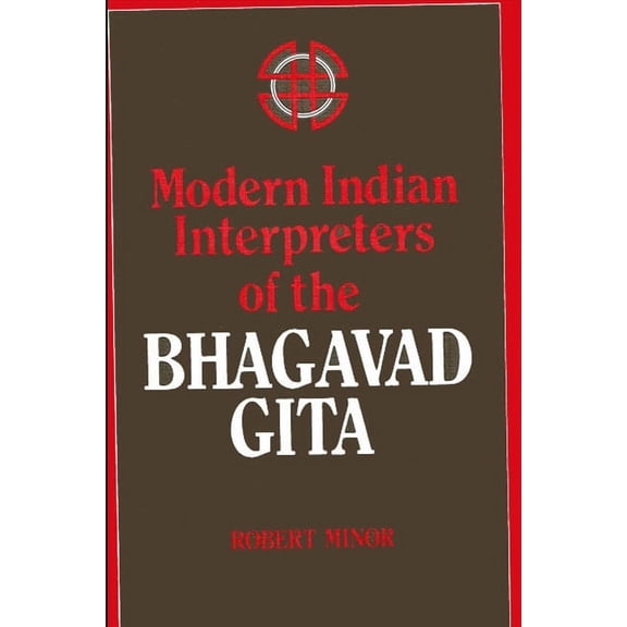 SUNY Series in Religious Studies Modern Indian Interpreters of the Bhagavad Gita, (Paperback)