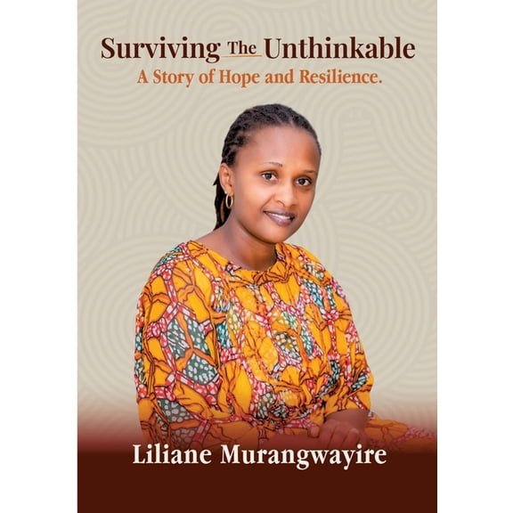 Surviving the Unthinkable: A Story of Hope and Resilience, (Paperback)
