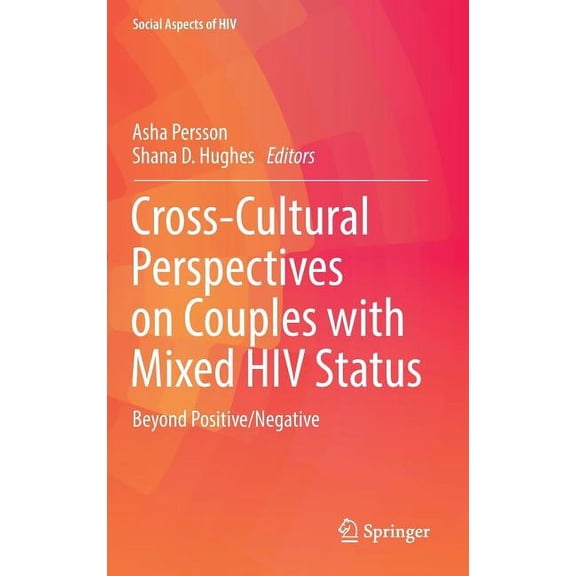 Social Aspects of HIV Cross-Cultural Perspectives on Couples with Mixed HIV Status: Beyond Positive/Negative, Book 2, (Hardcover)