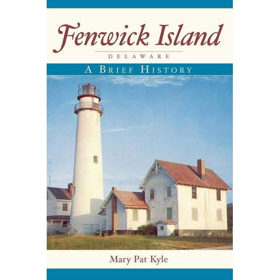 Fenwick Island, Delaware: A Brief History (Hardcover)