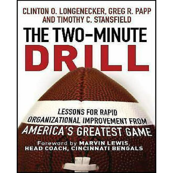 The Two Minute Drill: Lessons for Rapid Organizational Improvement from America's Greatest Game