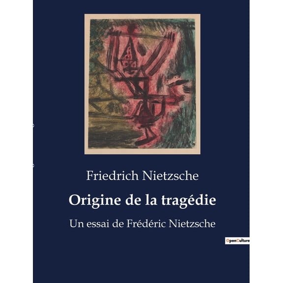 Origine de la tragédie: Un essai de Frédéric Nietzsche, (Paperback)