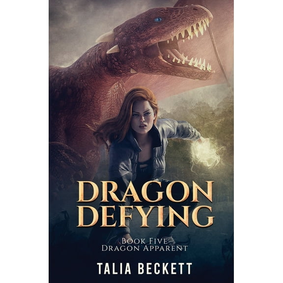 Dragon Apparent Dragon Defying: Dragon Apparent Book 5, Book 5, (Paperback)