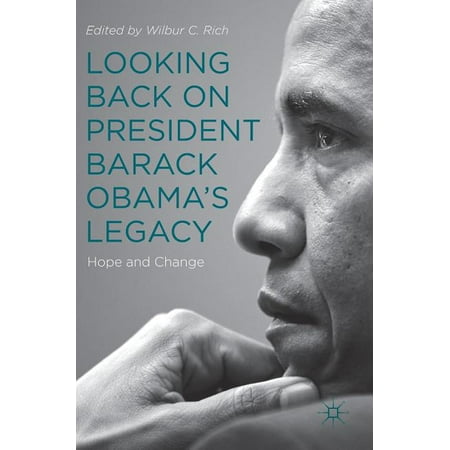 Looking Back on President Barack Obama's Legacy : Hope and Change (Hardcover)