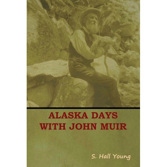 Alaska Days with John Muir, (Hardcover)