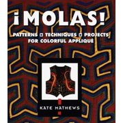 Molas!: Patterns, Techniques, Projects for Colorful Applique [Hardcover - Used]
