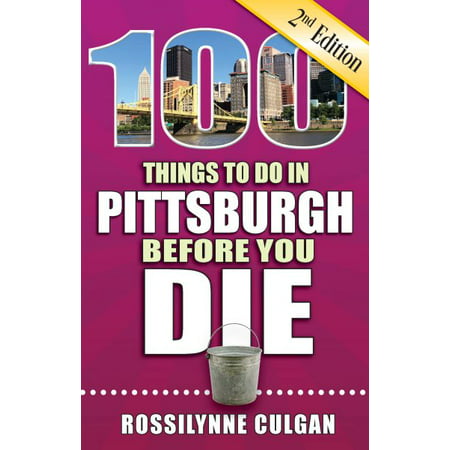 100 things to do in pittsburgh before you die: