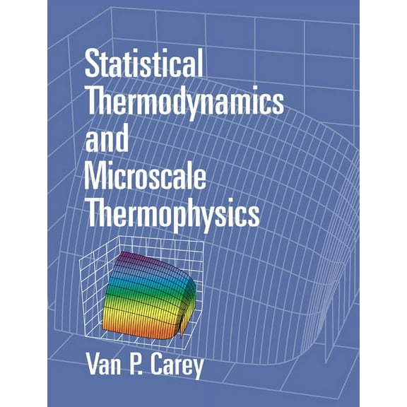 Statistical Thermodynamics and Microscale Thermophysics, (Paperback)