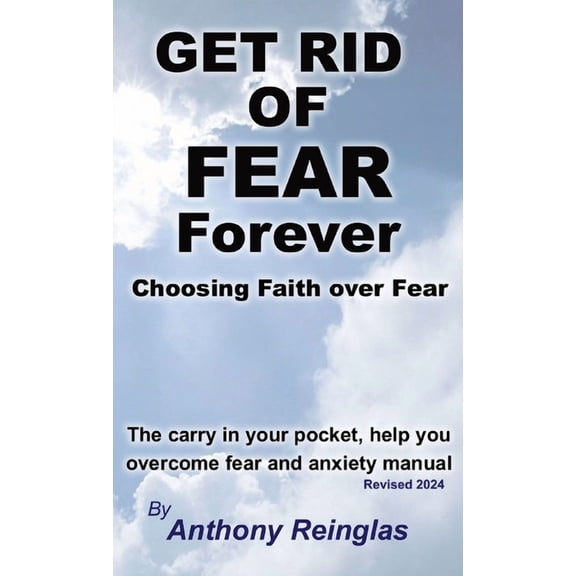 Get Rid of Fear Forever: Faith Over Fear, (Paperback)