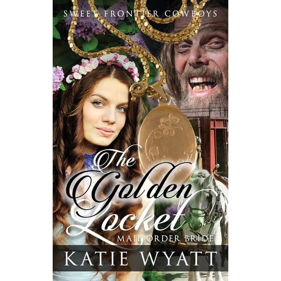 Sweet Frontier Cowboys: Mail Order Bride: The Golden Locket: Clean Historical Western Romance (Paperback)
