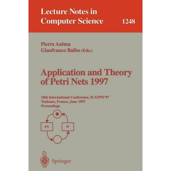 Lecture Notes in Computer Science Application and Theory of Petri Nets 1997: 18th International Conference, Icatpn'97, Toulouse, France, June 23-27, 1997,, Book 1248, (Paperback)