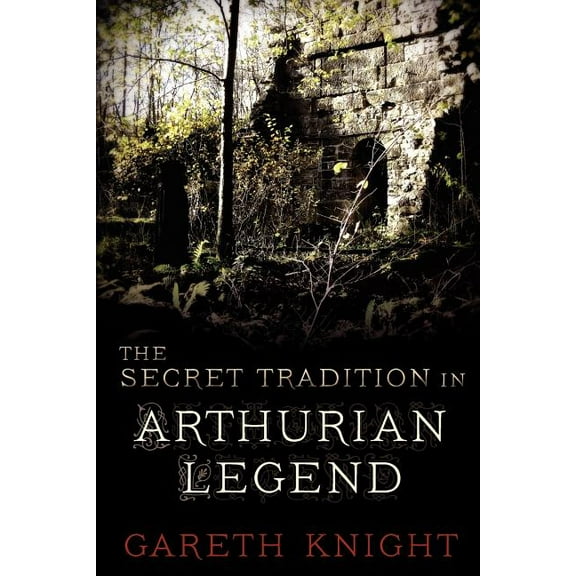 The Secret Tradition in Arthurian Legend, (Paperback)