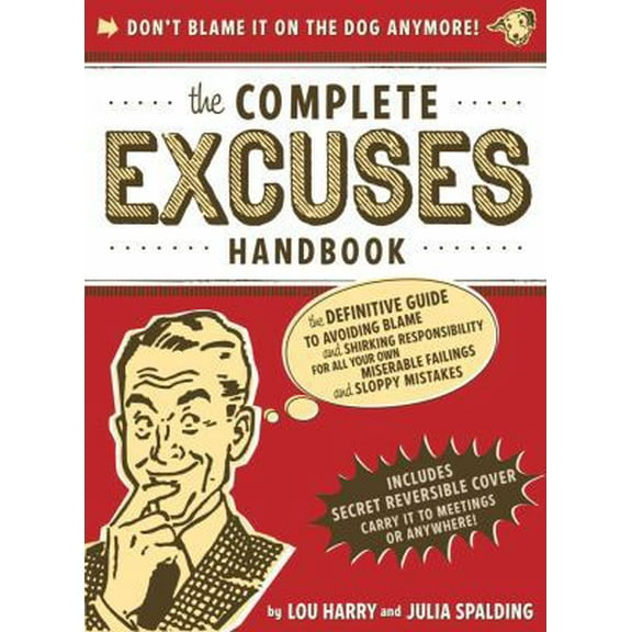 Pre-Owned The Complete Excuses Handbook: The Definitive Guide to Avoiding Blame and Shirking Responsibility for All Your Own Miserable Failings and Sloppy Mist (Paperback) 1933662808 9781933662800