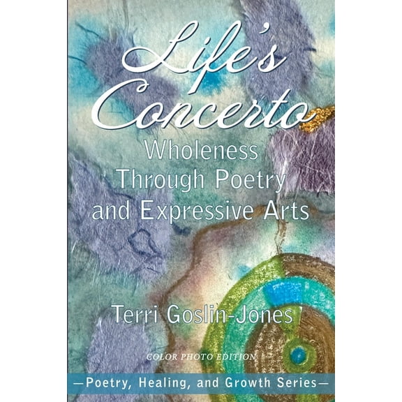 Poetry, Healing, and Growth Life's Concerto: Wholeness through Poetry and Expressive Arts, (Paperback)