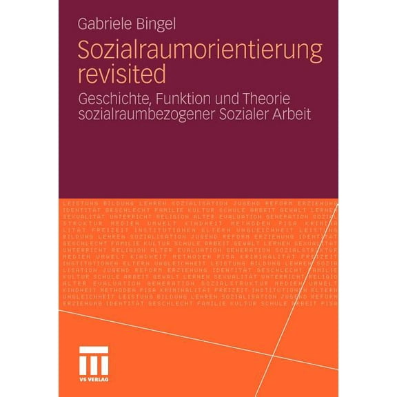 Sozialraumorientierung Revisited: Geschichte, Funktion Und Theorie Sozialraumbezogener Sozialer Arbeit, (Paperback)
