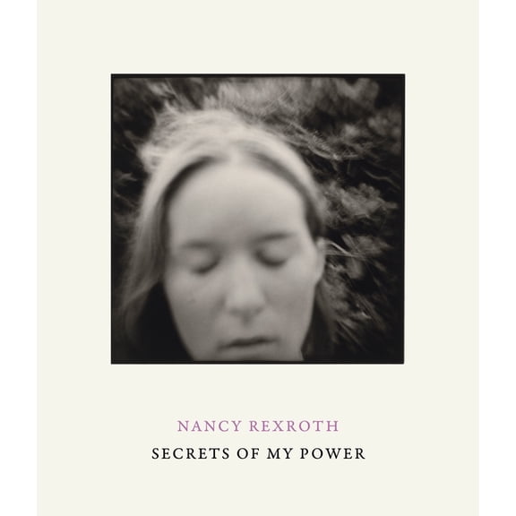 Nancy Rexroth: Secrets of My Power, (Hardcover)