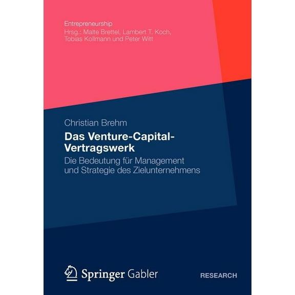 Entrepreneurship Das Venture-Capital-Vertragswerk: Die Bedeutung Für Management Und Strategie Des Zielunternehmens, (Paperback)