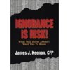 Ignorance Is Risk! What Wall Street Doesn't Want You to Know, Used [Hardcover]