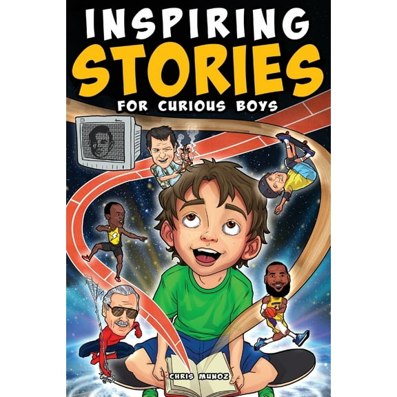 Pre-Owned Inspiring Stories for Curious Boys: True Motivational Tales to Build Self-Confidence, Courage, and Kindness for Young Readers (Paperback) 1965031013 9781965031018