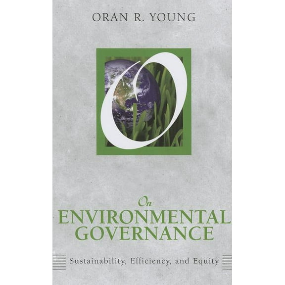 On Environmental Governance: Sustainability, Efficiency, and Equity, (Paperback)